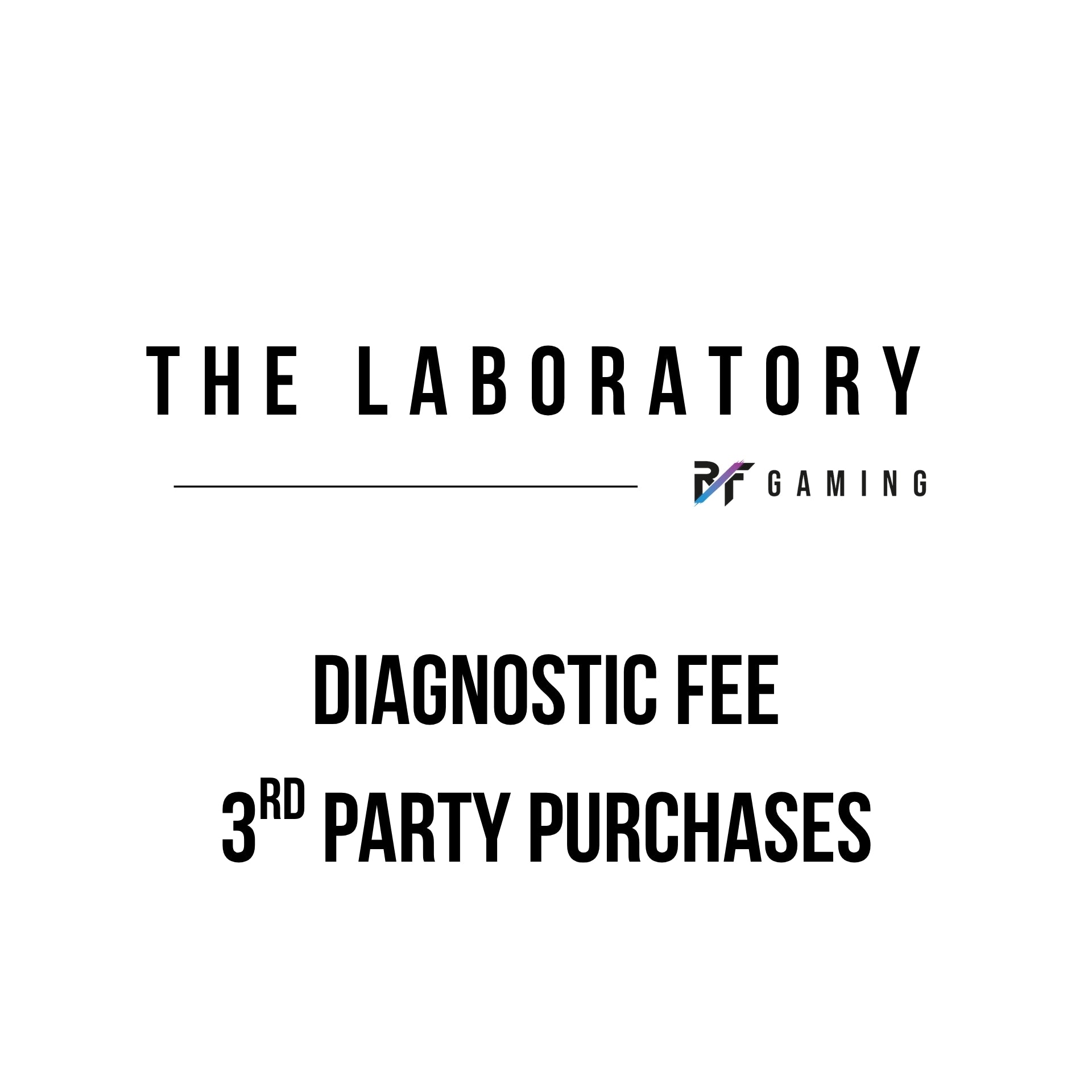 Diagnostic Fee (3rd Party Purchases) – The Laboratory by RF Gaming